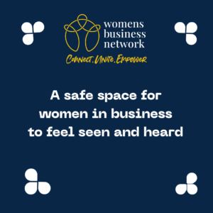 Graphic with words A safe space for women in business to feel seen and heard